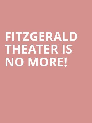 Fitzgerald Theater is no more
